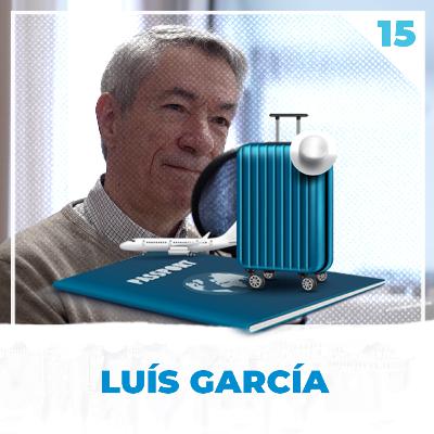 15 | LUÍS GARCÍA | "Hay viajes impresionantes sin necesidad de tomar medios de transporte"