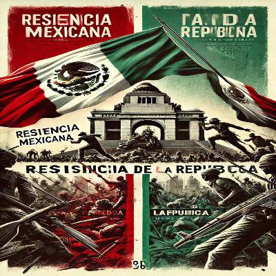 La Resistencia Mexicana: El Colapso de la República y el Inicio de una Dictadura