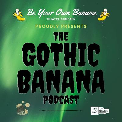 Gothic Banana Episode One: Green Tea Gothic Banana Episode One: Green Tea
