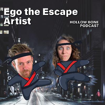 Ego the Escape Artist