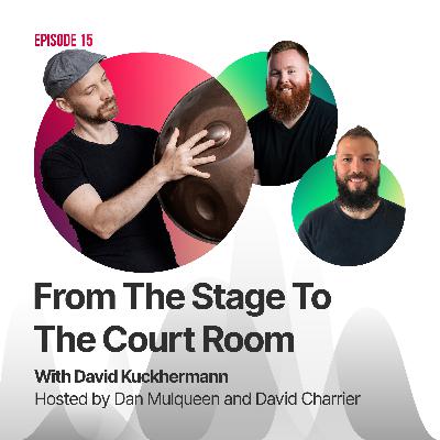 #15 - From The Stage To The Court Room with David Kuckhermann