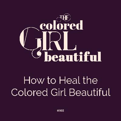 S1E2: How to Heal the Colored Girl Beautiful