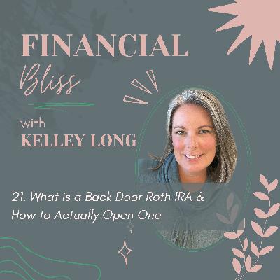 Ep 21: What is a Backdoor Roth IRA & How to Actually Open One