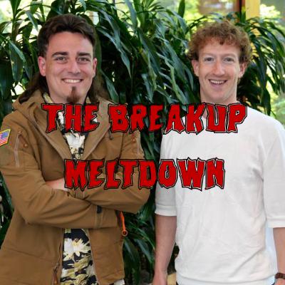 409. The Breakup Meltdown