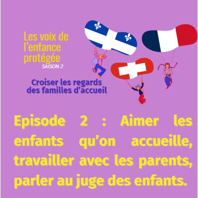 France/Québec/Suisse-Famille d'accueil- Episode 2/3 : Aimer les enfants qu’on accueille, travailler avec les parents, parler au juge des enfants.