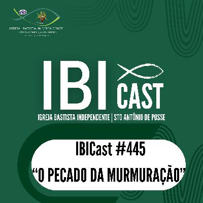 IBICast 445 - O pecado da murmuração.