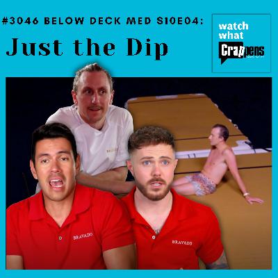 #3046 Below Deck Med S10E04: Just the Dip