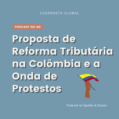 Proposta de Reforma Tributária na Colômbia e a Onda de Protestos
