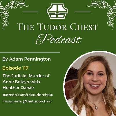 The Judicial Murder of Anne Boleyn with Heather Darsie