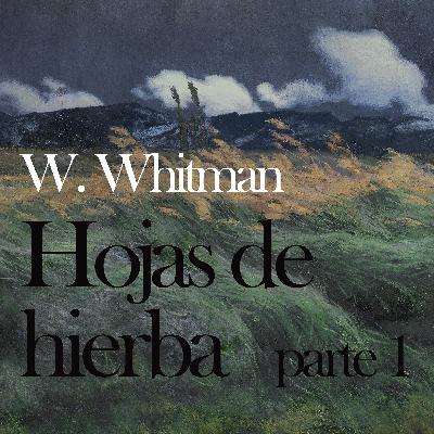 Hojas de hierba de Walt Whitman Parte 1 #Audiolibro narrado en #español mexicano.