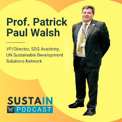 Ep4: Prof. Paul Walsh, UN SDSN Ep4: Prof. Paul Walsh, UN SDSN