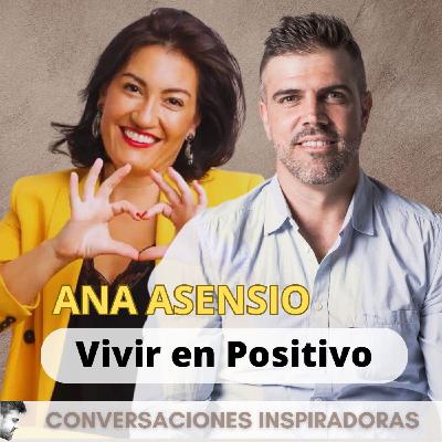 "Vivir en Positivo" - Ana Asensio Parte I