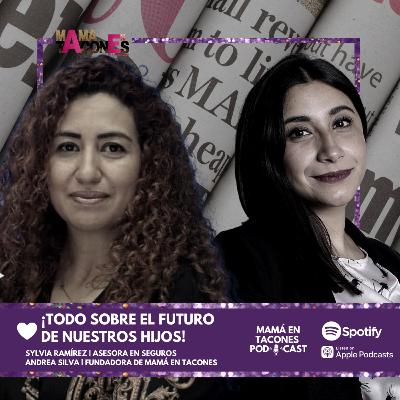 ¡Todo sobre el futuro de nuestros hijos! | Sylvia Ramírez Fundadora de Shell Patrimonial