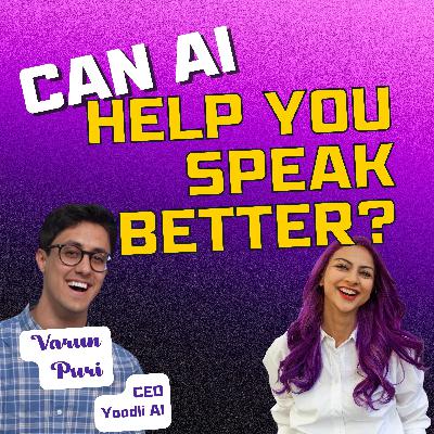 31: Can AI Help You Speak Better? Varun Puri, CEO - Yoodli