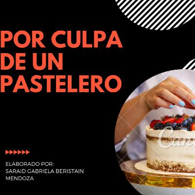 ¡Por culpa de un pastelero!