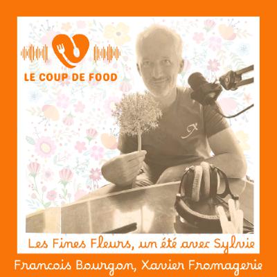 #François Bourgon,  Fromagerie Xavier - Les Fines Fleurs, un été avec Sylvie