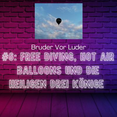 #6: Free Diving, Hot Air Balloons & Die Heiligen Drei Könige