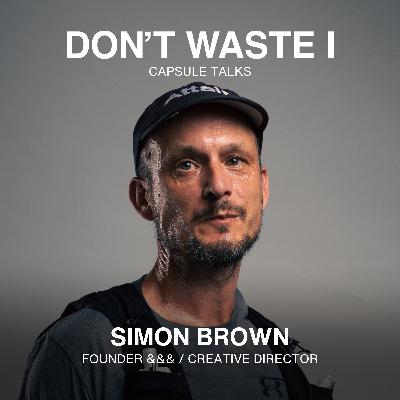 EP22: Simon Brown On Resilience, Vulnerability, and Building Cultural Engines That Shift Worlds