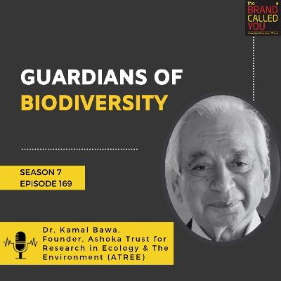 Guardians of Biodiversity | Dr Kamal Bawa, Founder, Ashoka Trust for Research in Ecology & The Environment (ATREE)