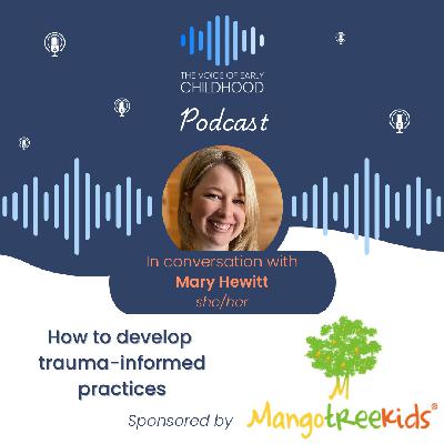 Understanding the impact of childhood trauma and how to develop trauma-informed practices
