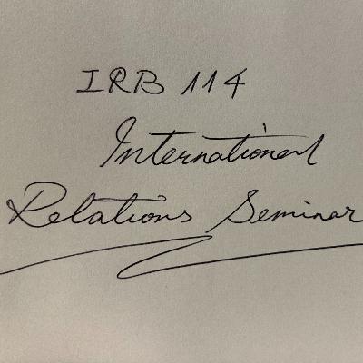 Episode 2.11 IRB114-8 Liberalism and Liberal International Order