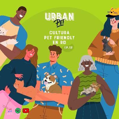 Ep. 12 - Cultura pet friendly en RD