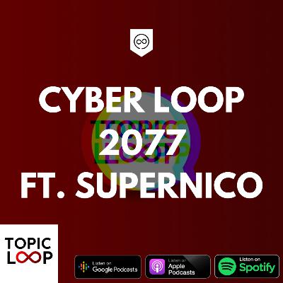 11. CYBER LOOP 2077 Ft. SuperNico