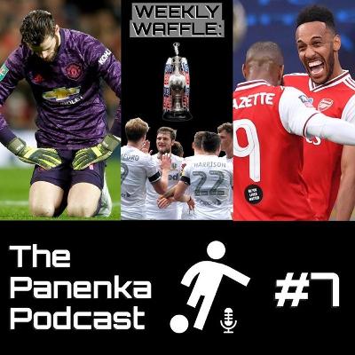 The Panenka Podcast Presents: The Weekly Waffle - Episode 7