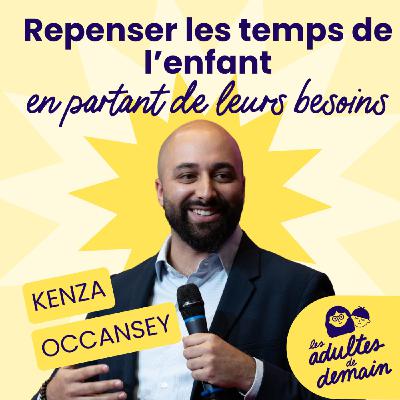 [MOMENT-CLÉ] Mieux respecter le rythme de nos enfants - Kenza Occansey