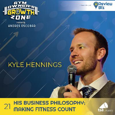 Business Philosophy: Making Fitness Count | Kyle Hennings - 021 Business Philosophy: Making Fitness Count | Kyle Hennings - 021