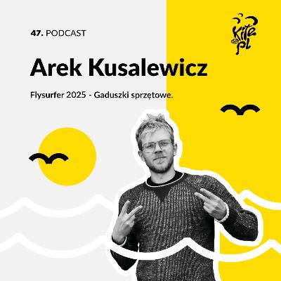 47. Flysurfer 2025 - Gaduszki sprzętowe z Arkiem Kusalewiczem.