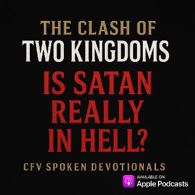 The Clash of Two Kingdoms Part I: Is Satan Really in Hell? The Clash of Two Kingdoms Part I: Is Satan Really in Hell?