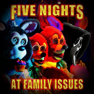 Five Nights at Family Issues (Five Nights at Freddy's, 2023) Five Nights at Family Issues (Five Nights at Freddy's, 2023)