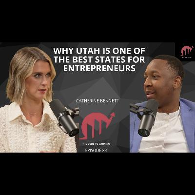 WHY UTAH’S BUSINESS CULTURE STANDS OUT FROM THE REST || CATHERINE BENNETT || EPISODE 083