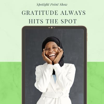 Gratitude Always Hits The Spot | Spotlight Point Show S2E11 (Part 2&3) (22/08/2021)