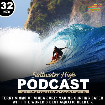 E32. Terry Simms of Simba Surf: Making Surfing Safer with the World's Best Aquatic Helmets