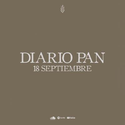 Devocional Diario Pan 18 de Septiembre #DiarioPan