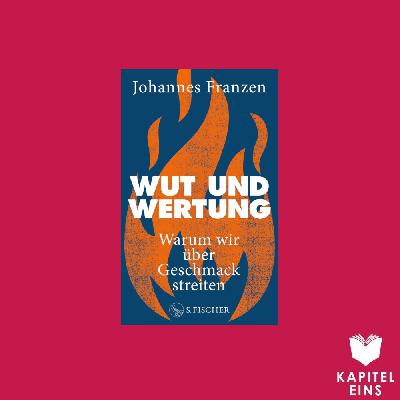 Folge 157: Wut und Wertung (mit Johannes Franzen)