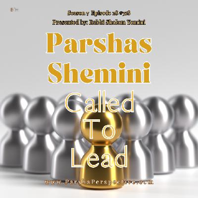 Parshas Shemini: Called to Lead