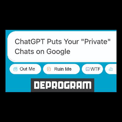 DeProgram with Ted Rall and John Kiriakou: “ChatGPT Puts Your Chats on Google”