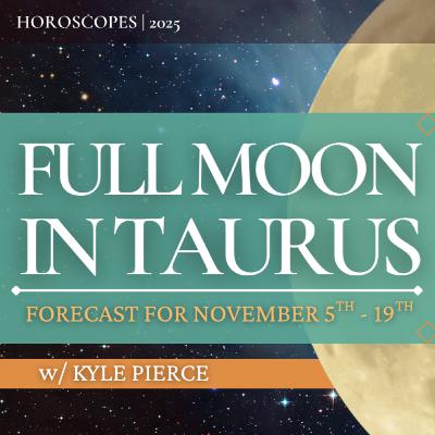 Astrology Forecast for the Full Moon in Taurus | November 5th - 19th