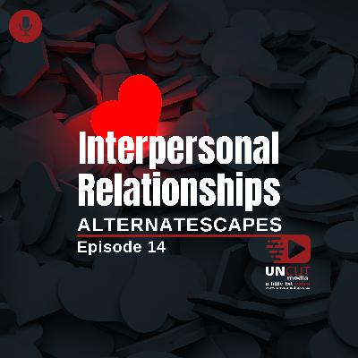 EP14 | Interpersonal Relationships EP14 | Interpersonal Relationships
