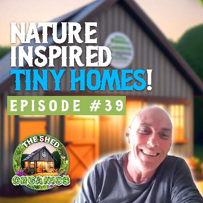 #39 - Nature Inspired Tiny Homes & Wicking Bed Gardening | Paul Jones [Elements Of Creation]