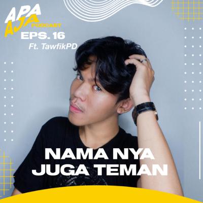 Eps. 16 - Namanya Juga Teman (ft. Taufik Pratama)