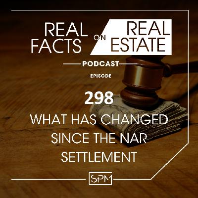 What Has Changed Since The NAR Settlement  -EP 298- Real Facts on Real Estate What Has Changed Since The NAR Settlement  -EP 298- Real Facts on Real Estate
