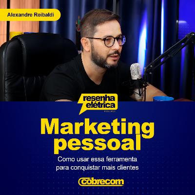 Ep 06 - Marketing pessoal: Como usar essa ferramenta para atrair mais clientes | Alexandre Reibaldi Ep 06 - Marketing pessoal: Como usar essa ferramenta para atrair mais clientes | Alexandre Reibaldi