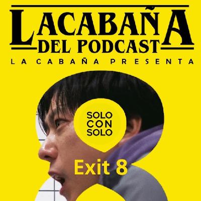 10x29: La Cabaña presenta: Exit 8 (Solo con solo) - Episodio exclusivo para mecenas