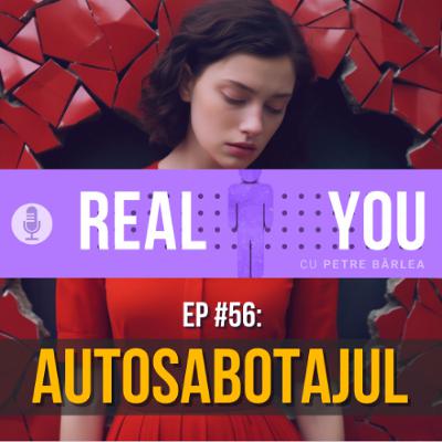 [Ep56] — Autosabotajul. CE este și CUM ”scăpăm” de el?