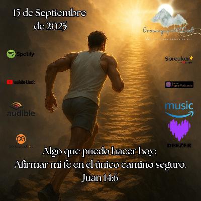 Algo que puedo hacer Hoy: Afirmar mi fe en el único camino seguro Algo que puedo hacer Hoy: Afirmar mi fe en el único camino seguro