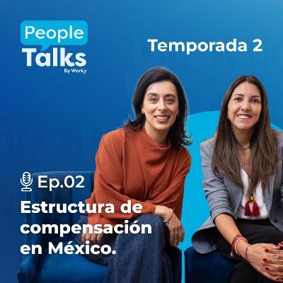 Ep.2 - Estructura de compensación en México | Fernanda Ahuile